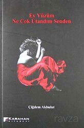 Ey Yüzüm Ne Çok Utandım Senden - Karahan Kitabevi