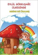 Eylül Gökkuşağı Ülkesinde - Kil Yayınları