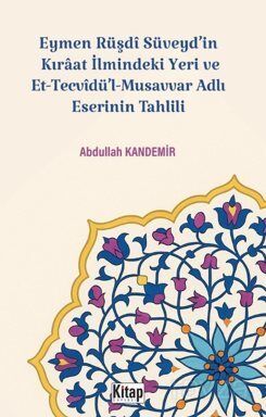 Eymen Rüşdi Süveyd'in Kıraat İlmindeki Yeri Ve Et Tecvidü'l Musavvar Adlı Eserinin Tahlili - 1