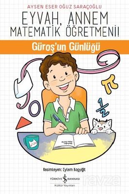 Eyvah, Annem Matematik Öğretmeni / Güroş'un Günlüğü - 1