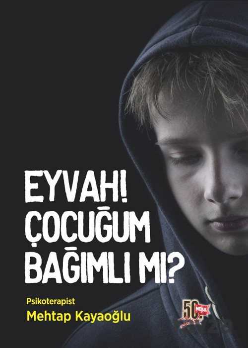 Eyvah! Çocuğum Bağımlı Mı? - Nesil Yayınları