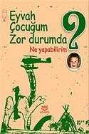 Eyvah Çocuğum Zor Durumda Ne Yapabilirim? - 1