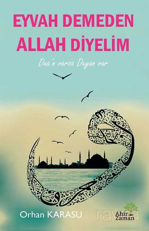 Eyvah Demeden Allah Diyelim - Ahir Zaman