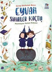 Eyvah Sihirler Kaçtı! - İthaki Çocuk