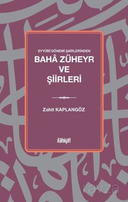Eyyûbî Dönemi Şairlerinden Baha Züheyr ve Şiirleri - 1