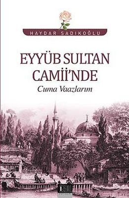 Eyyüb Sultan Camii'nde Cuma Vaazlarım - 1