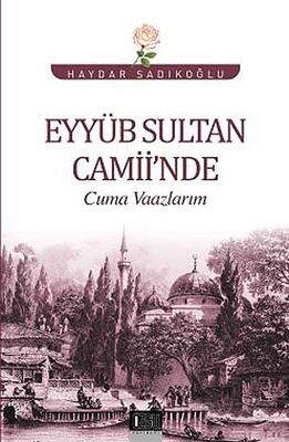 Eyyüb Sultan Camii'nde Cuma Vaazlarım - 1