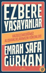 Ezbere Yasayanlar - Vazgeçemedigimiz Aliskanliklarimizin Kökenleri - Kronik Kitap