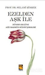 Ezelden Aşk İle Dünden Bugüne Azîz Mahmûd Hüdayî Şerhleri - Buhara Yayınları