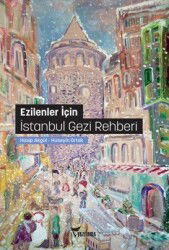 Ezilenler İçin İstanbul Gezi Rehberi - Yazılama Yayınevi