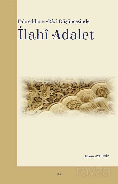 Fahreddin er-Razi Düşüncesinde İlahi Adalet - Elis Yayınları