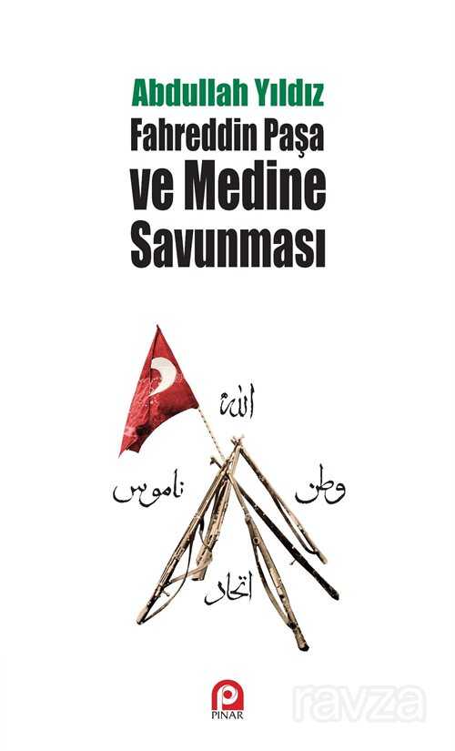 Fahreddin Paşa ve Medine Savunması - Pınar Yayınları