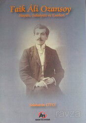 Faik Ali Ozansoy Hayatı, Şahsiyeti ve Eserleri - Ati Yayınları