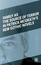 Family As The Source Of Terror In Patrick Mcgrath's New Gothic Novels - Palet Yayınları (Konya)