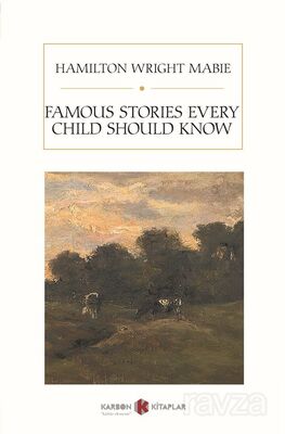 Famous Stories Every Child Should Know - 1