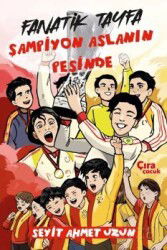 Fanatik Tayfa Şampiyon Aslanın Peşinde - Çıra Yayınları