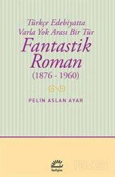 Fantastik Roman (1876-1960) - İletişim Yayınları