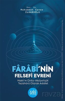Farabî'nin Felsefi Evreni Hakk'ın Onto Aksiyolojik Tezahürü Olarak Adalet Geleneğinde Kur'an İlimler - 1