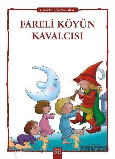 Fareli Köyün Kavalcısı / Uyku Öncesi Masalları Serisi - 1001 Çiçek Kitaplar