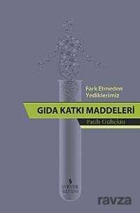 Fark Etmeden Yediklerimiz Gıda Katkı Maddeleri - Server Yayınları
