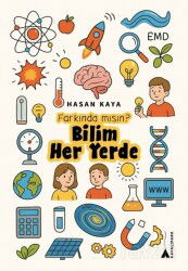 Farkında mısın? Bilim Her Yerde - Kayalıpark Yayınları