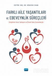 Farklı Aile Yaşantıları ve Ebeveynlik Süreçleri (Disiplinler Arası Yaklaşım ve Örnek Vaka Sunumlarıy - 1