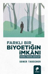 Farklı Bir Biyoetiğin I?mkanı - Paradigma Yayınları
