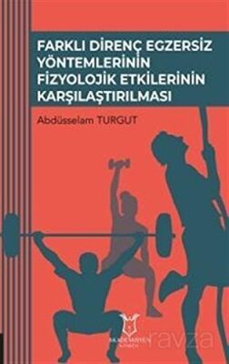 Farklı Direnç Egzersiz Yöntemlerinin Fizyolojik Etkilerinin Karşılaştırılması - 1