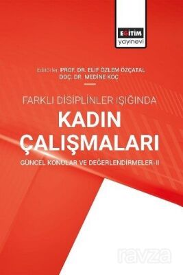 Farklı Disiplinler Işığında Kadın Çalışmaları Güncel Konular ve Değerlendirmeler II - 1