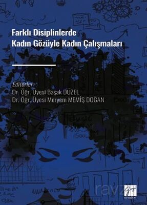 Farklı Disiplinlerde Kadın Gözüyle Kadın Çalışmaları - 1