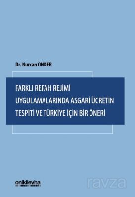 Farklı Refah Rejimi Uygulamalarında Asgari Ücretin Tespiti ve Türkiye İçin Bir Öneri - 1