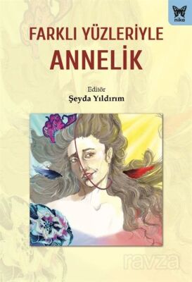 Farklı Yüzleriyle Annelik - 1