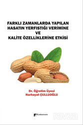 Farklı Zamanlarda Yapılan Hasatın Yerfıstığı Verimine ve Kalite Özelliklerine Etkisi - Karahan Kitabevi (Ders Kitapları)
