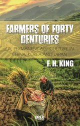 Farmers Of Forty Centuries Or, Permanent Agriculture In China, Korea And Japan - Gece Kitaplığı