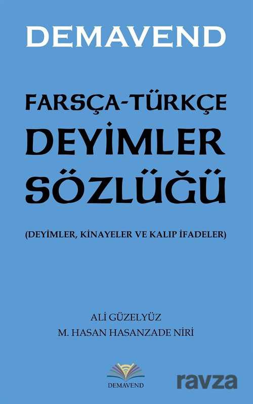 Farsça-Türkçe Deyimler Sözlüğü (Deyimler, Kinayeler ve Kalıp İfadeler) - Demavend Yayınları