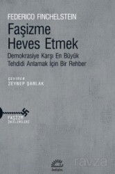 Faşizme Heves Etmek Demokrasiye Karşı En Büyük Tehdidi Anlamak İçin Bir Rehber - İletişim Yayınları