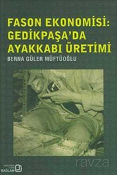 Fason Ekonomisi: Gedikpaşa'da Ayakkabı Üretimi - Bağlam Yayıncılık