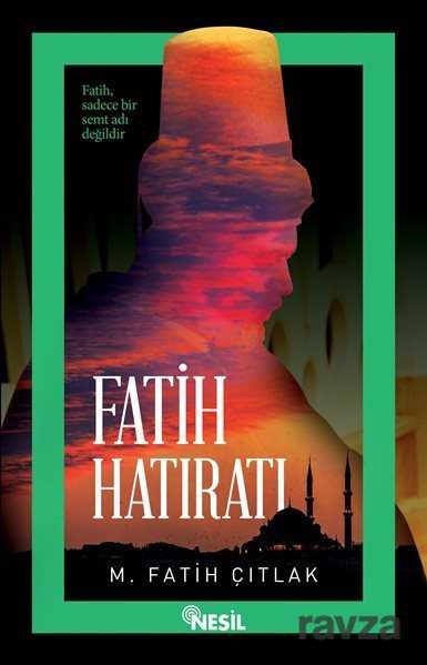 Fatih Hatıratı - Nesil Yayınları