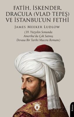 Fatih, İskender, Dracula (Vlad Tepeş) ve İstanbul'un Fethi - 1