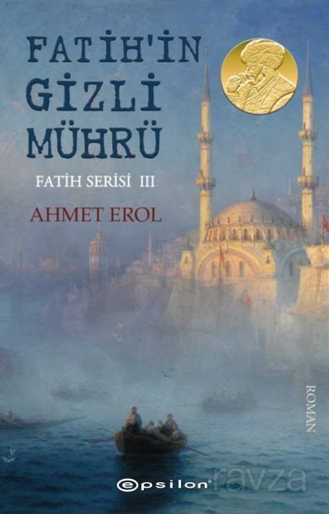 Fatih Serisi 3 / Fatih'in Gizli Mührü - Epsilon Yayınları