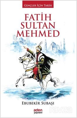 Fatih Sultan Mehmed / Gençler İçin Tarih - 1