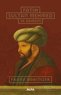 Fatih Sultan Mehmed ve Zamanı (Ciltli) - 1
