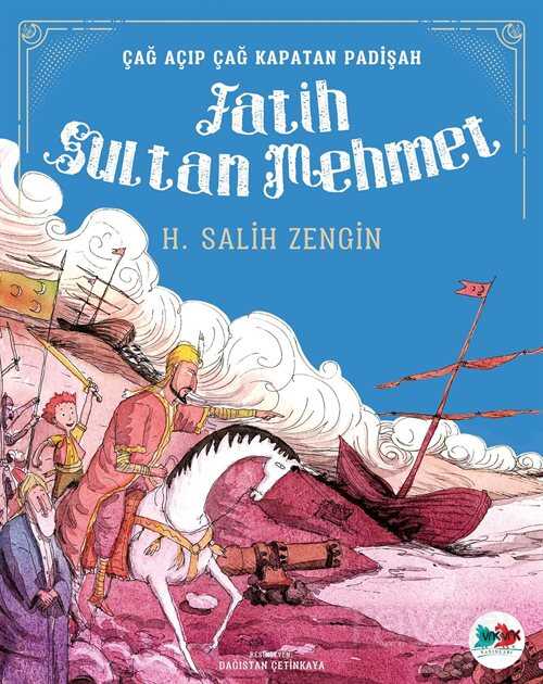 Fatih Sultan Mehmet / Çağ Açıp Çağ Kapatan Padişah - Vakvak Yayınları