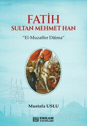 Fatih Sultan Mehmet Han - Erkam Yayınları