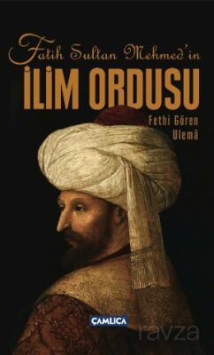 Fatih Sultan Mehmet'in İlim Ordusu - 1