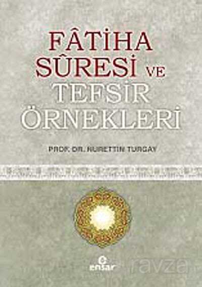 Fatiha Suresi ve Tefsir Örnekleri - Ensar Neşriyat