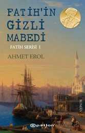 Fatih'in Gizli Mabedi / Fatih Serisi 1 - Epsilon Yayınları