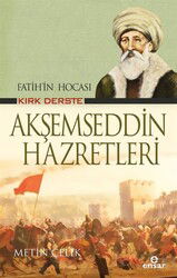 Fatih'in Hocası Kırk Derste Akşemseddin Hazretleri - Ensar Neşriyat