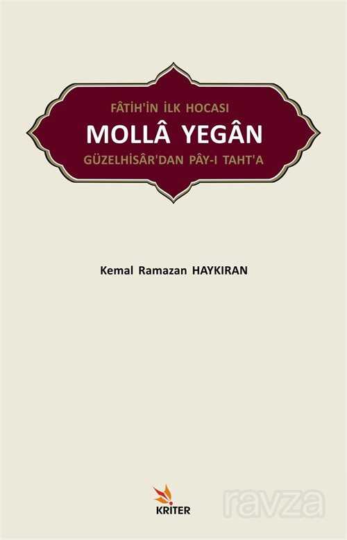 Fatih'in İlk Hocası Molla Yegan Güzelhisar'dan Pay-ı Taht'a - Kriter Basım Yayın Dağıtım