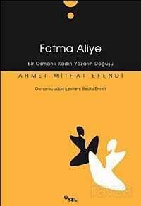 Fatma Aliye (Bir Osmanlı Kadın Yazarın Doğuşu) - 1